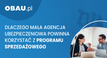 Dlaczego mała agencja ubezpieczeniowa powinna korzystać z programu sprzedażowego?