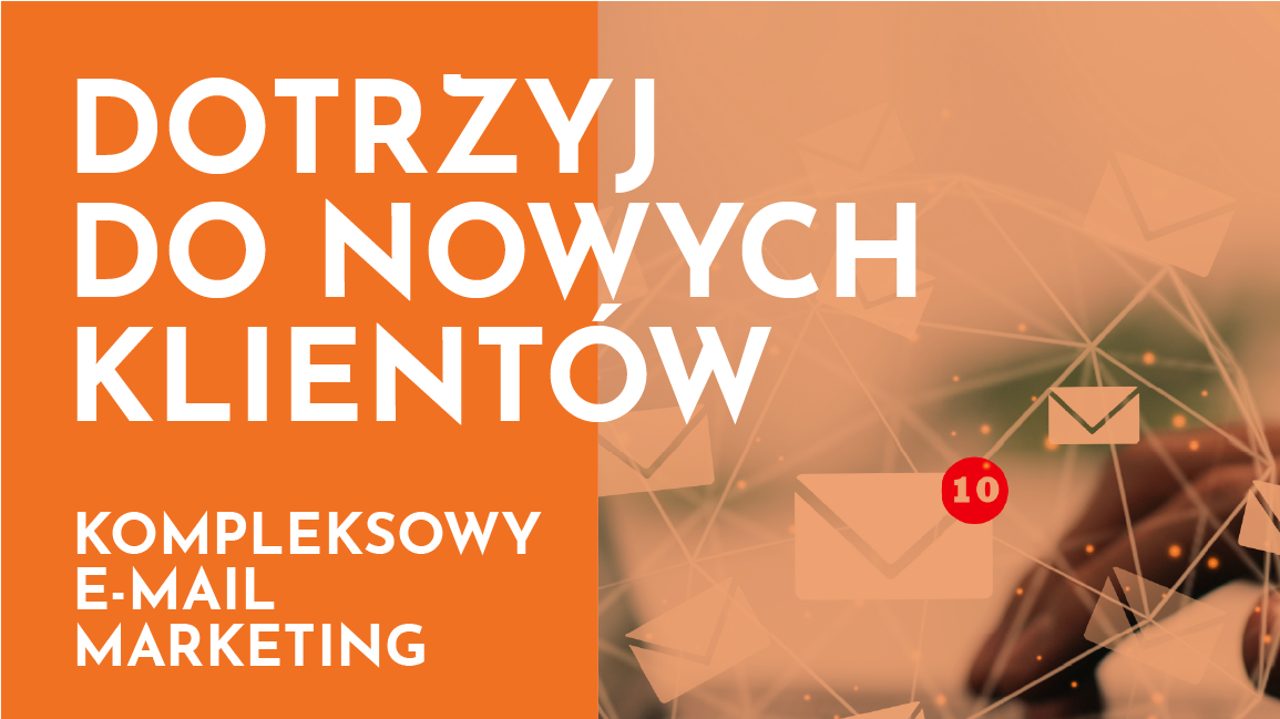 Kompleksowy e-mail marketing – idealny sposób na dotarcie do nowych klientów